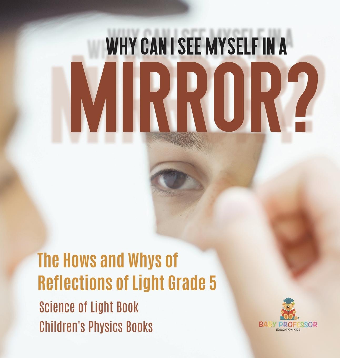 Knjiga Why Can I See Myself in a Mirror? Baby Professor