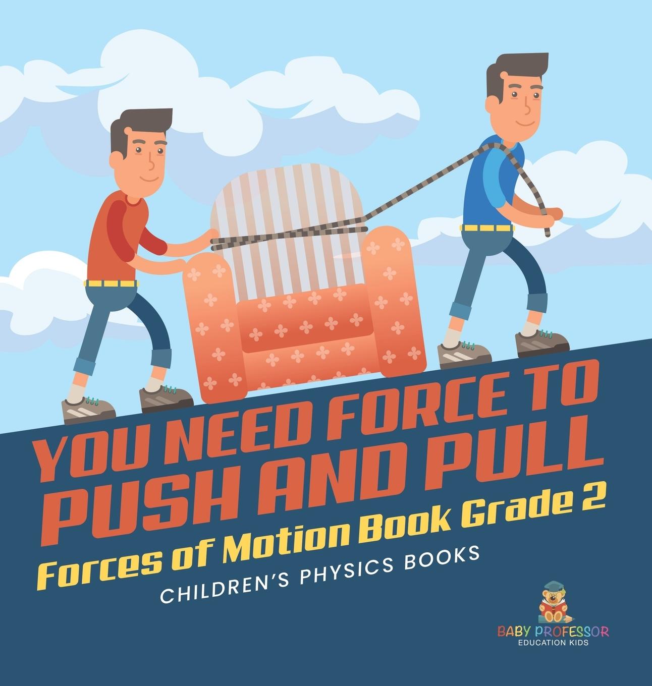 Kniha You Need Force to Push and Pull | Forces of Motion Book Grade 2 | Children's Physics Books 