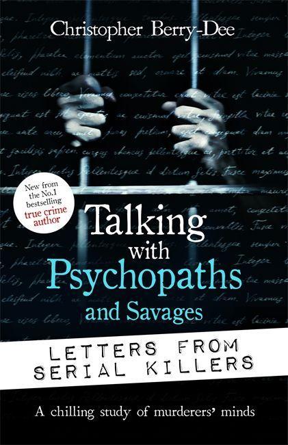 Книга Talking with Psychopaths and Savages: Letters from Serial Killers Christopher Berry-Dee