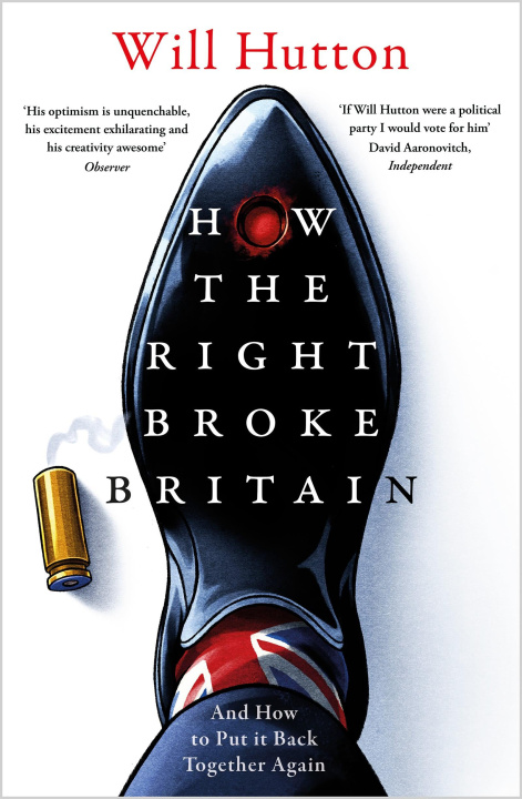 Книга How The Right Broke Britain Will Hutton