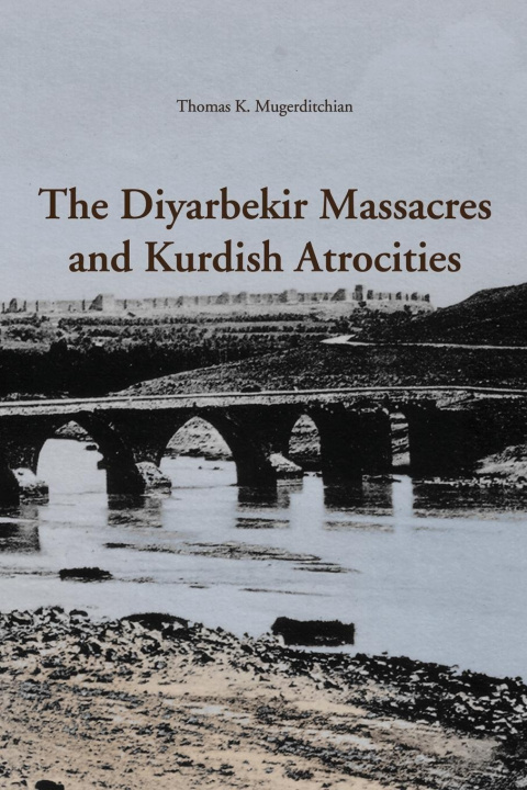 Könyv The Diyarbekir Massacres and Kurdish Atrocities 