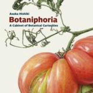 Kniha Botaniphoria: A Cabinet of Botanical Curiosities Asuka Hishiki