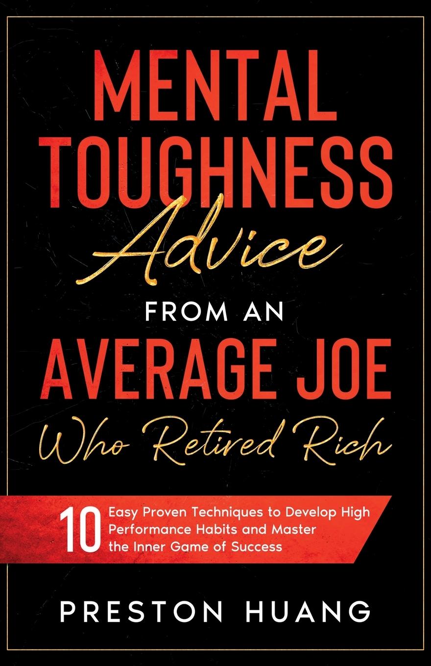 Knjiga Mental Toughness Advice From an Average Joe Who Retired Rich Preston Huang