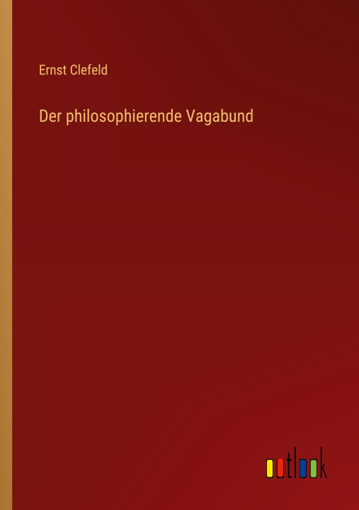 Buch Der philosophierende Vagabund Ernst Clefeld