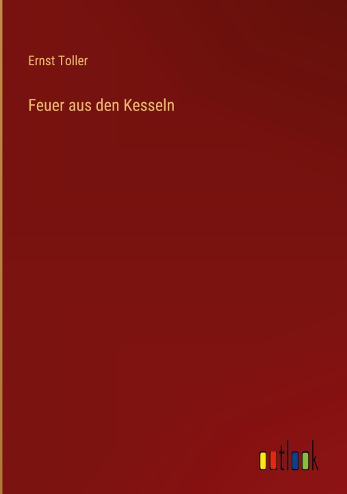Knjiga Feuer aus den Kesseln Ernst Toller