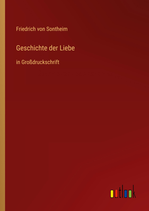 Kniha Geschichte der Liebe Friedrich von Sontheim