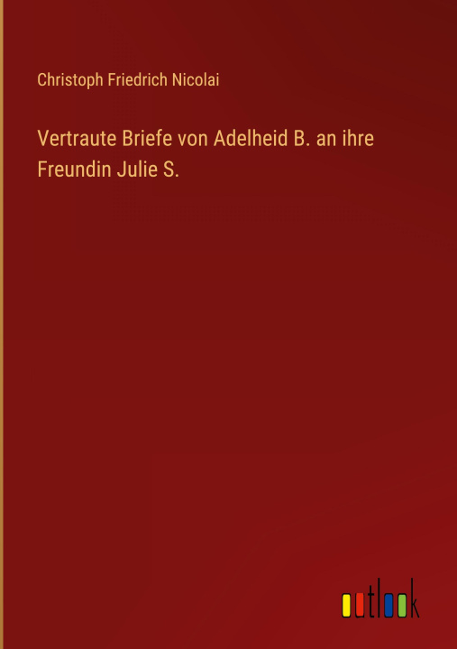 Knjiga Vertraute Briefe von Adelheid B. an ihre Freundin Julie S. 