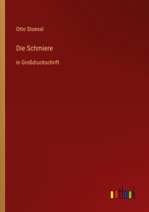 Knjiga Die Schmiere Otto Stoessl