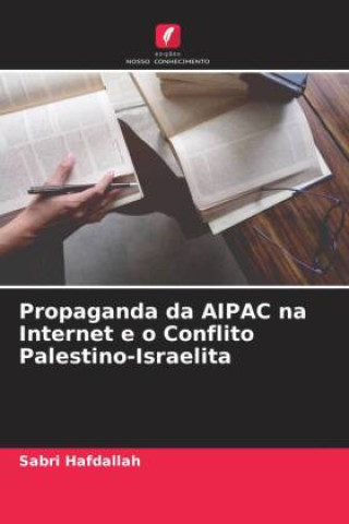 Kniha Propaganda da AIPAC na Internet e o Conflito Palestino-Israelita 