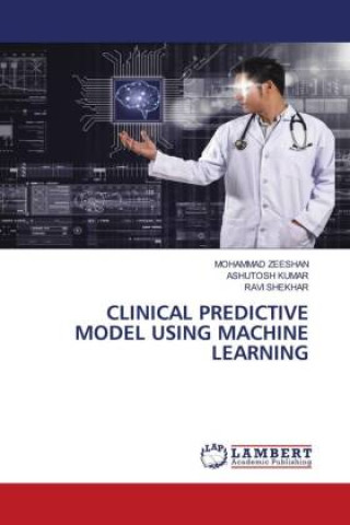Knjiga CLINICAL PREDICTIVE MODEL USING MACHINE LEARNING Ashutosh Kumar