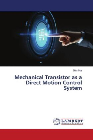 Knjiga Mechanical Transistor as a Direct Motion Control System Efim Mor