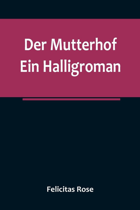 Knjiga Der Mutterhof Felicitas Rose