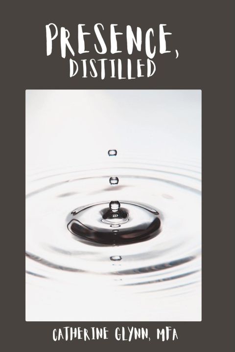 Knjiga Presence, Distilled Catherine Glynn