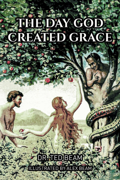 Knjiga The Day God Created Grace Dr. Ted Beam