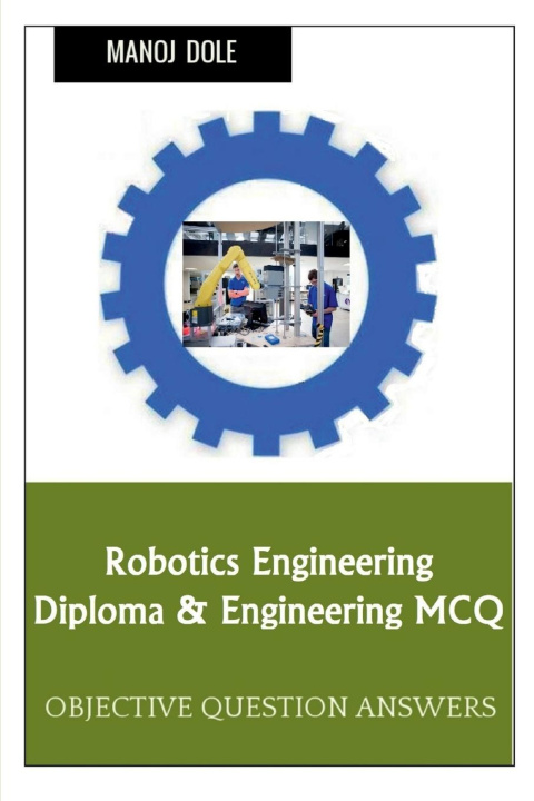 Knjiga Robotics Engineering Diploma & Engineering MCQ Manoj Dole