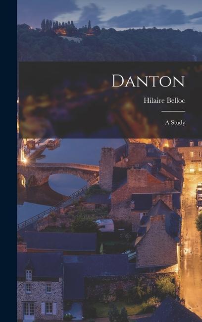 Knjiga Danton: A Study Hilaire Belloc
