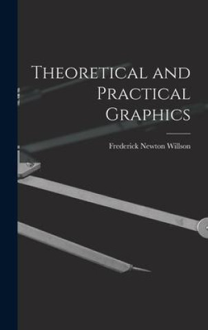 Knjiga Theoretical and Practical Graphics Frederick Newton Willson