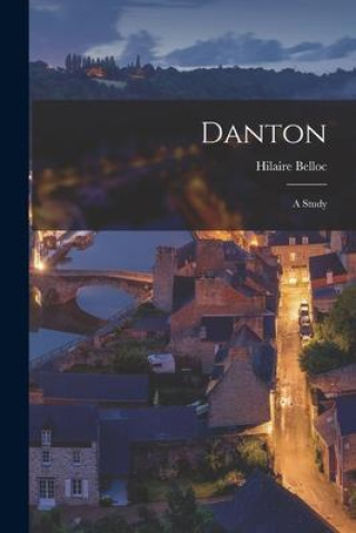 Knjiga Danton: A Study Hilaire Belloc