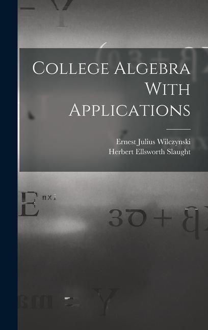 Boek College Algebra With Applications Herbert Ellsworth Slaught