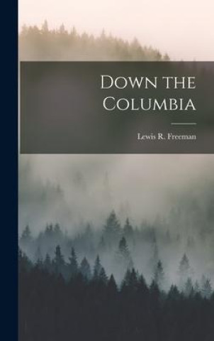 Knjiga Down the Columbia Lewis R. Freeman