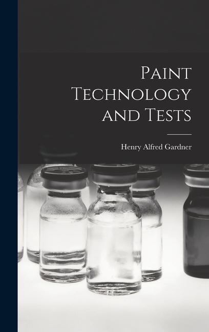 Knjiga Paint Technology and Tests Henry Alfred Gardner