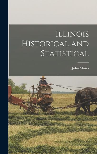 Knjiga Illinois Historical and Statistical John Moses