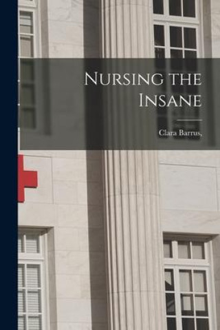 Boek Nursing the Insane Clara Barrus