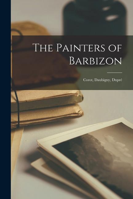 Carte The Painters of Barbizon: Corot, Daubigny, Dupré 