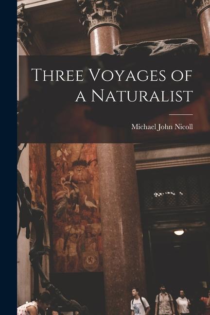 Knjiga Three Voyages of a Naturalist Michael John Nicoll