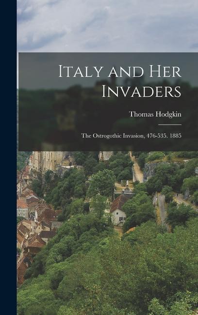 Книга Italy and Her Invaders: The Ostrogothic Invasion, 476-535. 1885 