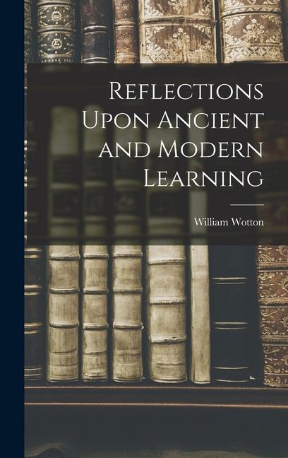 Knjiga Reflections Upon Ancient and Modern Learning William Wotton