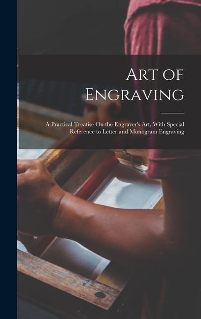 Kniha Art of Engraving: A Practical Treatise On the Engraver's Art, With Special Reference to Letter and Monogram Engraving 