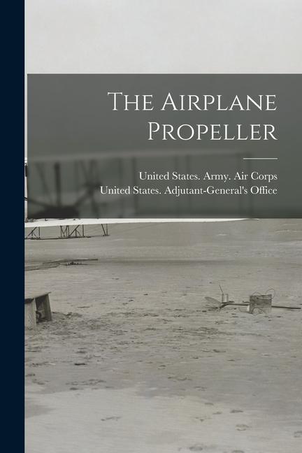 Book The Airplane Propeller United States Army Air Corps