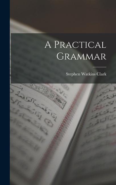 Knjiga A Practical Grammar Stephen Watkins Clark