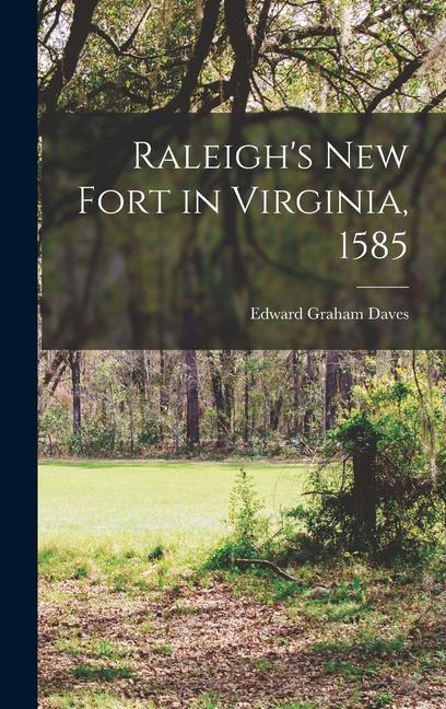 Knjiga Raleigh's new Fort in Virginia, 1585 Edward Graham Daves
