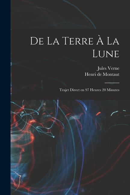 Kniha De la terre ? la lune: Trajet direct en 97 heures 20 minutes Henri De Montaut
