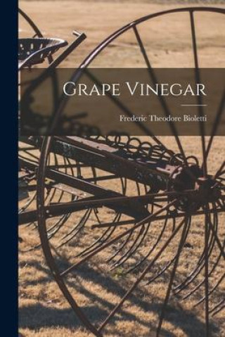 Knjiga Grape Vinegar Frederic Theodore Bioletti