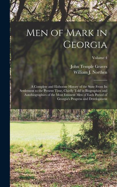 Kniha Men of Mark in Georgia: A Complete and Elaborate History of the State From its Settlement to the Present Time, Chiefly Told in Biographies and John Temple Graves