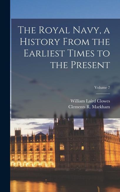 Knjiga The Royal Navy, a History From the Earliest Times to the Present; Volume 7 William Laird Clowes