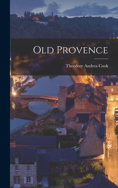 Knjiga Old Provence Theodore Andrea Cook