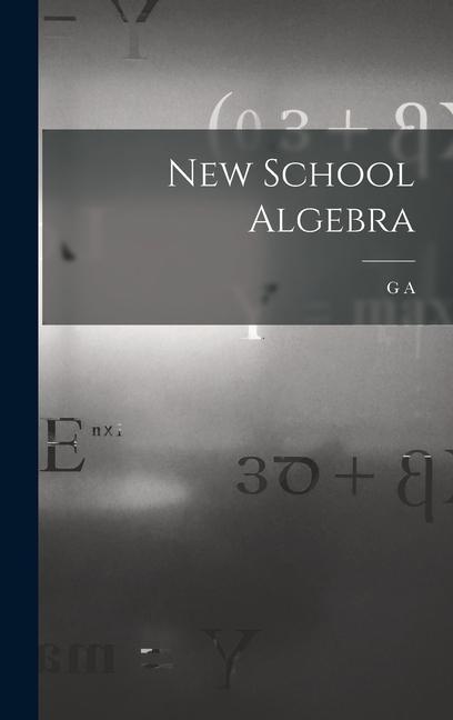 Knjiga New School Algebra G A. 1835-1906 Wentworth