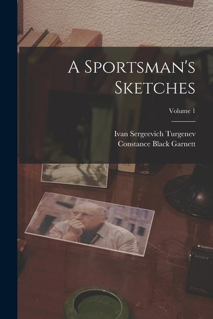 Kniha A Sportsman's Sketches; Volume 1 Constance Black Garnett