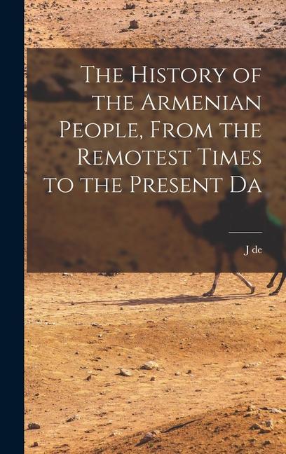 Carte The History of the Armenian People, From the Remotest Times to the Present Da 