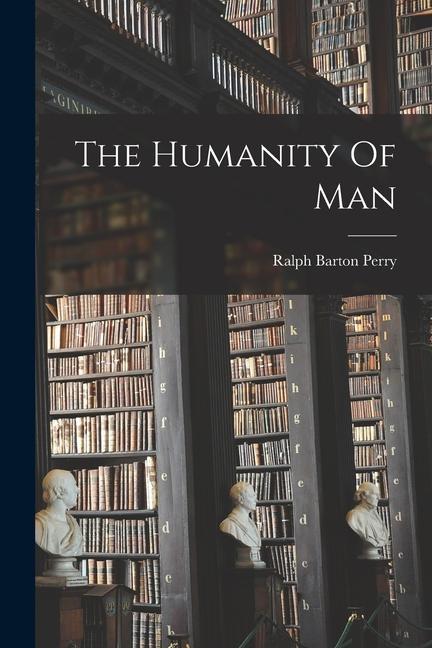 Knjiga The Humanity Of Man Ralph Barton Perry