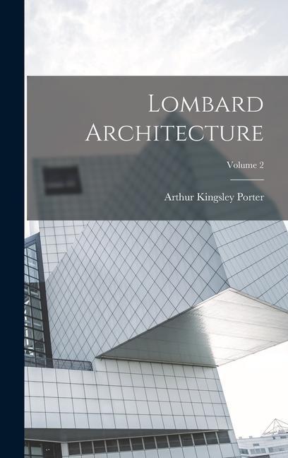 Book Lombard Architecture; Volume 2 Arthur Kingsley Porter