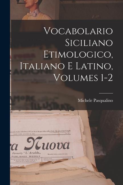 Könyv Vocabolario Siciliano Etimologico, Italiano E Latino, Volumes 1-2 