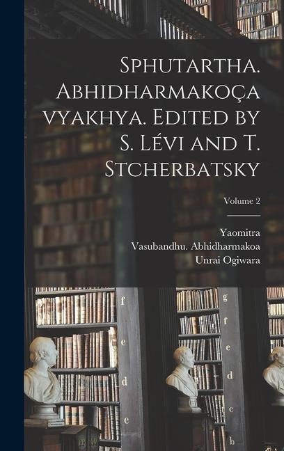 Book Sphutartha. Abhidharmakoçavyakhya. Edited by S. Lévi and T. Stcherbatsky; Volume 2 Vasubandhu Abhidharmakoa