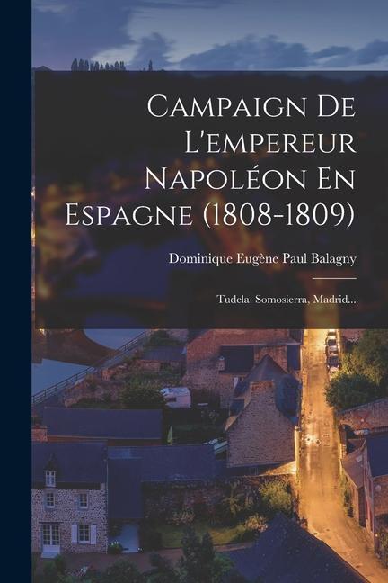 Kniha Campaign De L'empereur Napoléon En Espagne (1808-1809): Tudela. Somosierra, Madrid... 