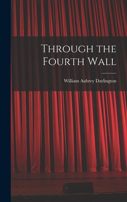 Book Through the Fourth Wall Darlington William Aubrey
