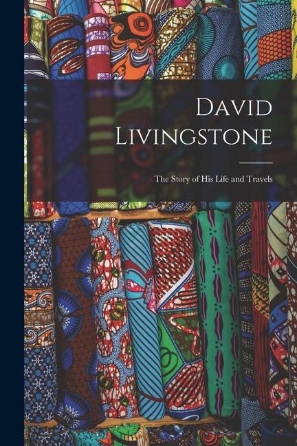 Carte David Livingstone: The Story of his Life and Travels 